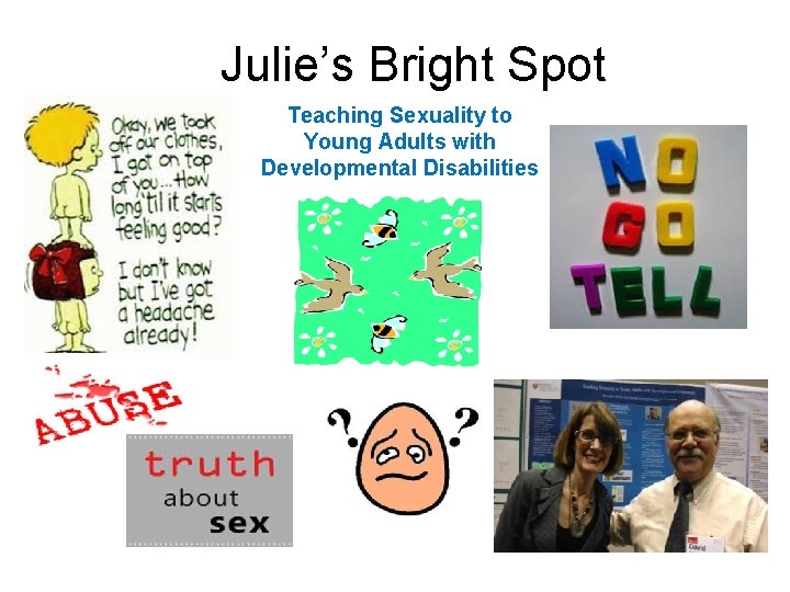 Julie’s Bright Spot Teaching Sexuality to Young Adults with Developmental Disabilities 