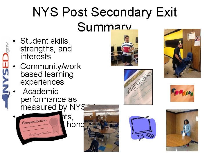 NYS Post Secondary Exit Summary • Student skills, strengths, and interests • Community/work based