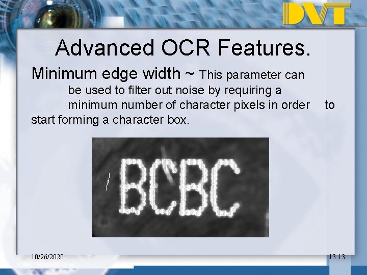 Advanced OCR Features. Minimum edge width ~ This parameter can be used to filter