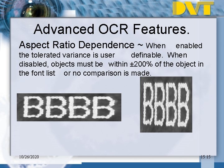 Advanced OCR Features. Aspect Ratio Dependence ~ When enabled the tolerated variance is user