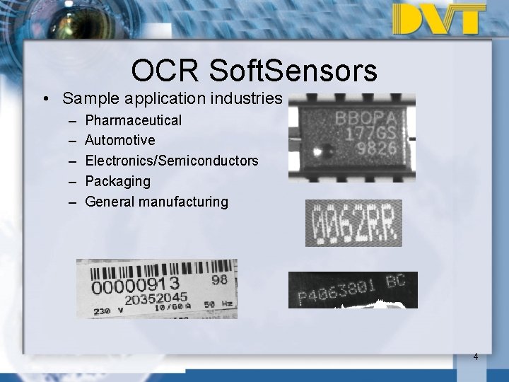OCR Soft. Sensors • Sample application industries – – – Pharmaceutical Automotive Electronics/Semiconductors Packaging