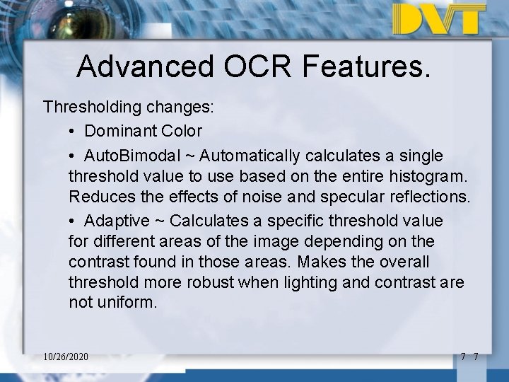 Advanced OCR Features. Thresholding changes: • Dominant Color • Auto. Bimodal ~ Automatically calculates