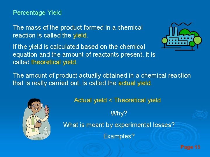 Percentage Yield The mass of the product formed in a chemical reaction is called