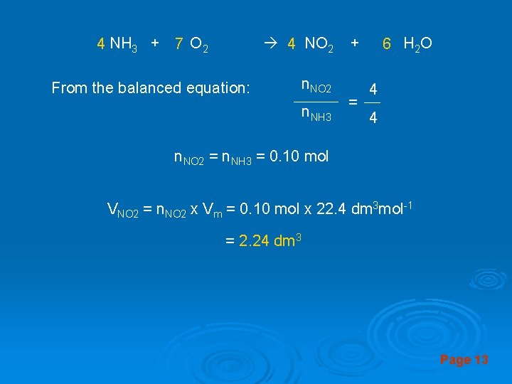 4 NH 3 + 7 O 2 4 NO 2 From the balanced equation: