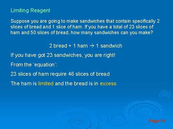 Limiting Reagent Suppose you are going to make sandwiches that contain specifically 2 slices