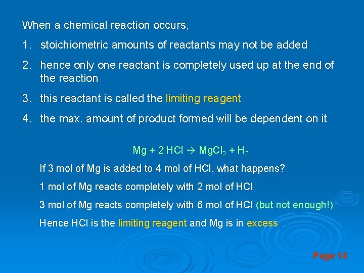 When a chemical reaction occurs, 1. stoichiometric amounts of reactants may not be added