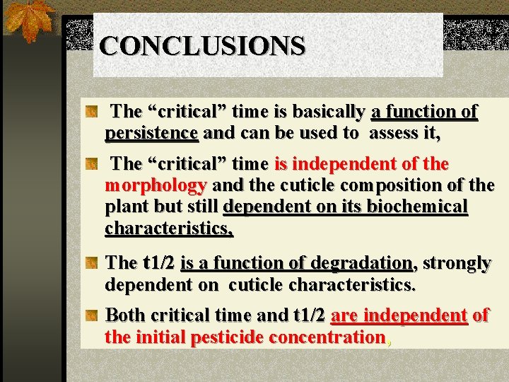 CONCLUSIONS The “critical” time is basically a function of persistence and can be used