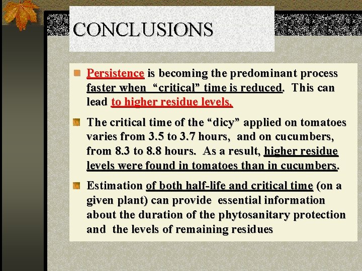 CONCLUSIONS n Persistence is becoming the predominant process faster when “critical” time is reduced.