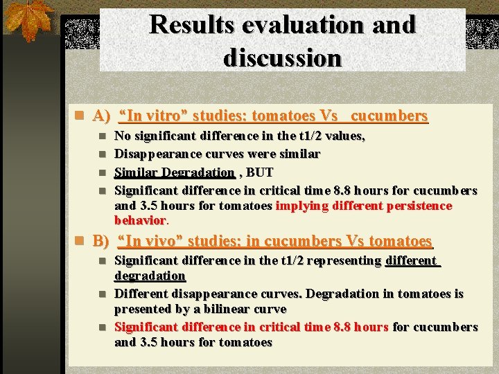 Results evaluation and discussion n A) “In vitro” studies: tomatoes Vs cucumbers n No