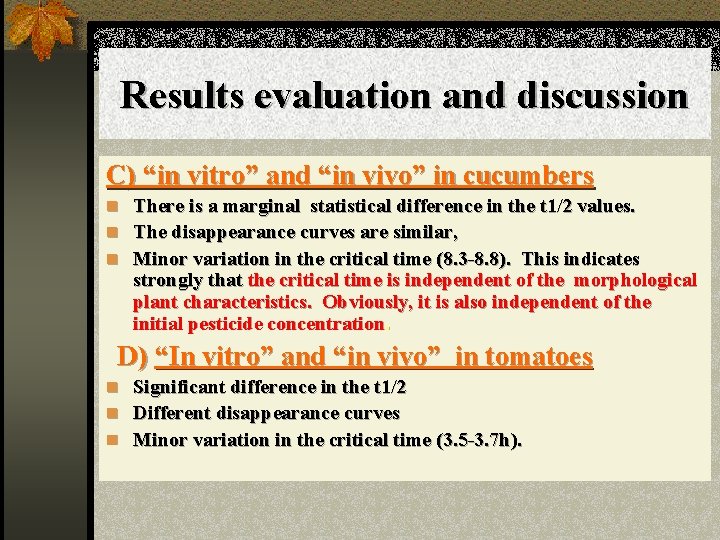 Results evaluation and discussion C) “in vitro” and “in vivo” in cucumbers n There