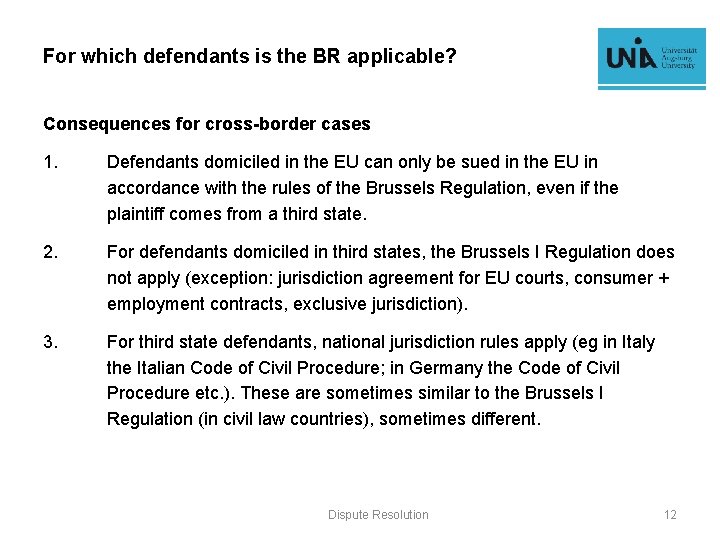 For which defendants is the BR applicable? Consequences for cross-border cases 1. Defendants domiciled