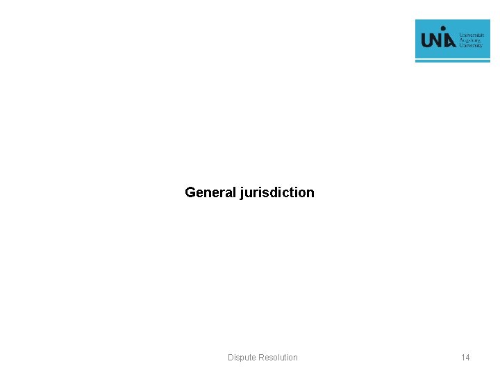 General jurisdiction Dispute Resolution 14 