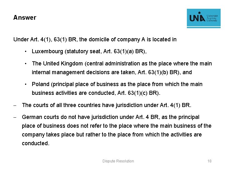 Answer Under Art. 4(1), 63(1) BR, the domicile of company A is located in