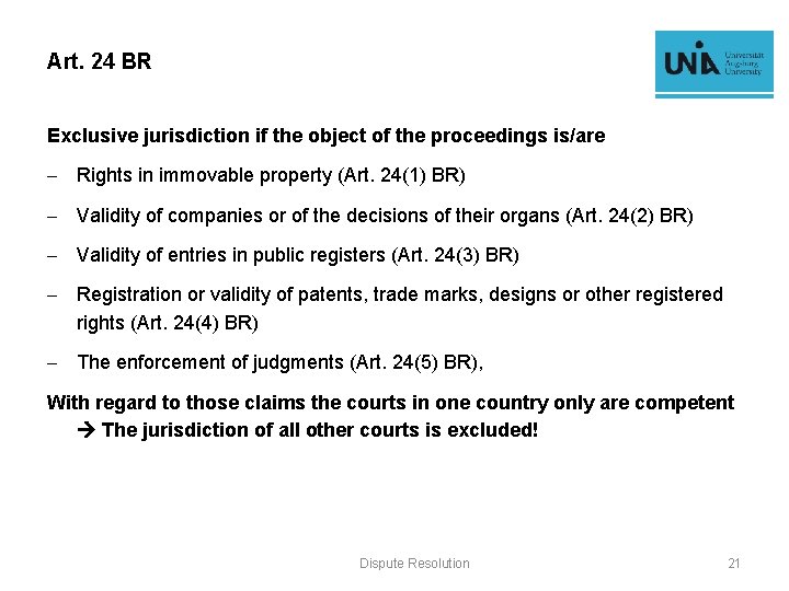 Art. 24 BR Exclusive jurisdiction if the object of the proceedings is/are - Rights