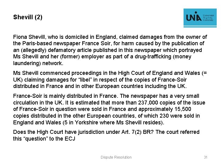 Shevill (2) Fiona Shevill, who is domiciled in England, claimed damages from the owner