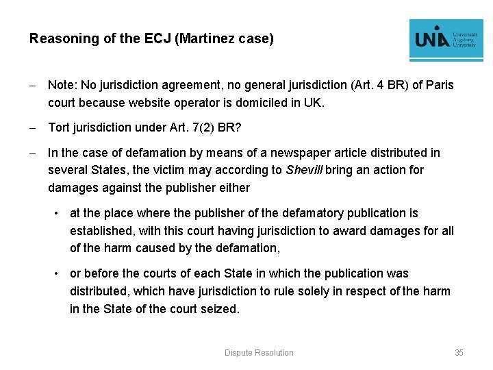 Reasoning of the ECJ (Martinez case) - Note: No jurisdiction agreement, no general jurisdiction