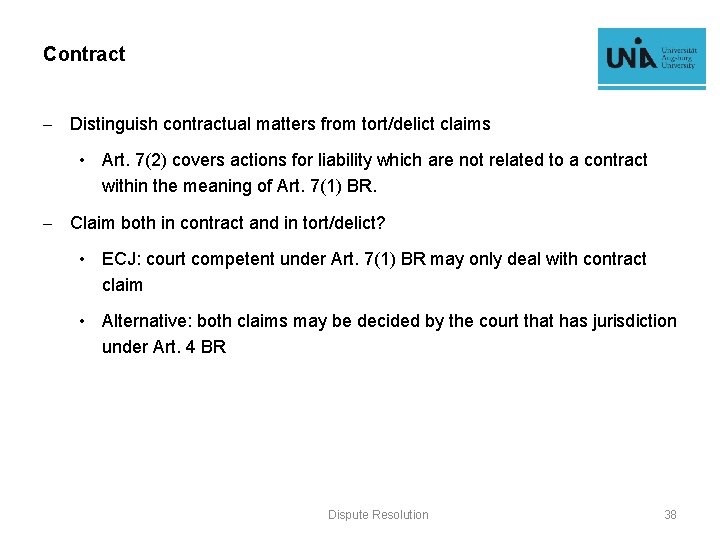 Contract - Distinguish contractual matters from tort/delict claims • Art. 7(2) covers actions for
