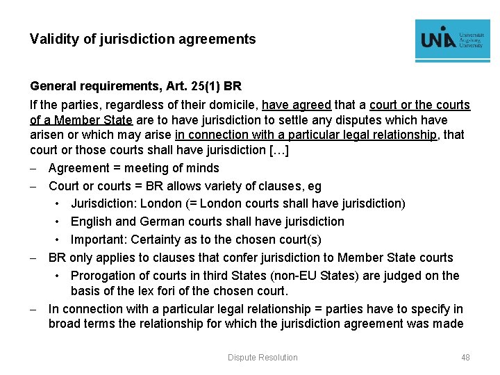 Validity of jurisdiction agreements General requirements, Art. 25(1) BR If the parties, regardless of