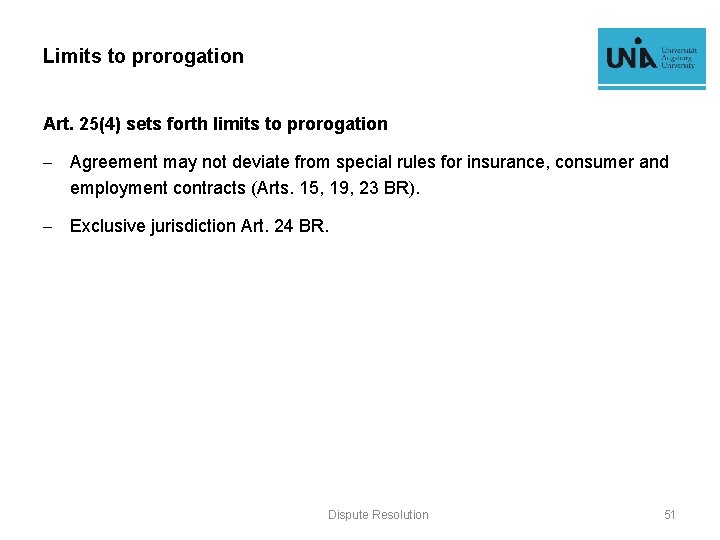 Limits to prorogation Art. 25(4) sets forth limits to prorogation - Agreement may not