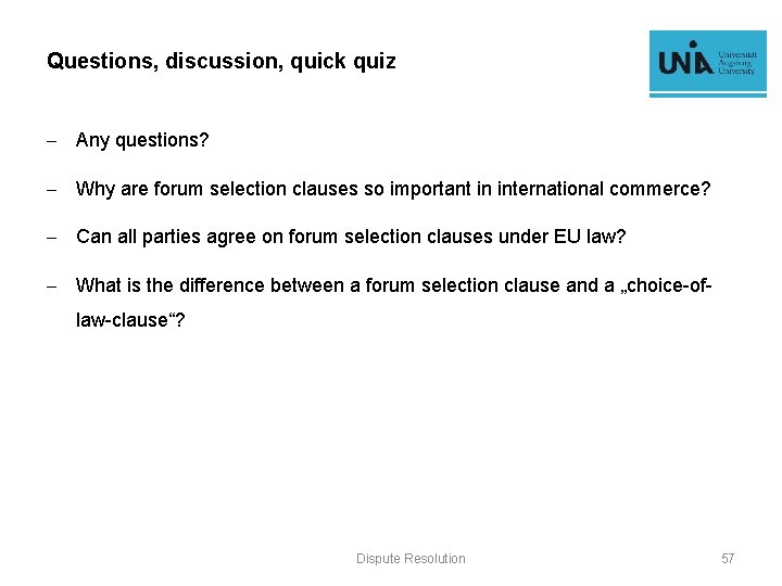 Questions, discussion, quick quiz - Any questions? - Why are forum selection clauses so