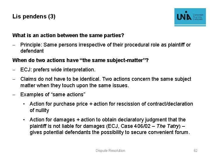 Lis pendens (3) What is an action between the same parties? - Principle: Same