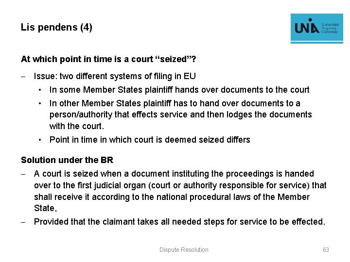 Lis pendens (4) At which point in time is a court “seized”? - Issue: