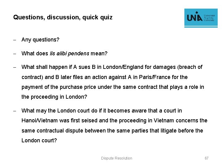 Questions, discussion, quick quiz - Any questions? - What does lis alibi pendens mean?