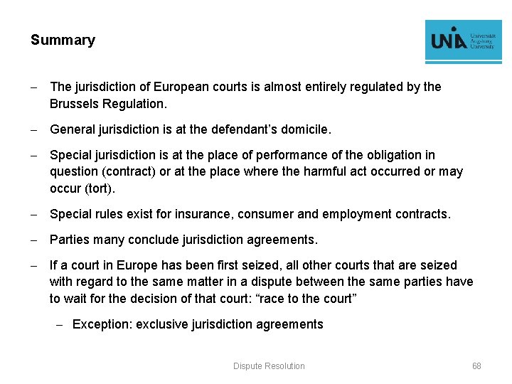 Summary - The jurisdiction of European courts is almost entirely regulated by the Brussels
