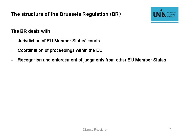 The structure of the Brussels Regulation (BR) The BR deals with - Jurisdiction of