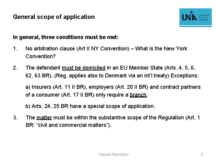 General scope of application In general, three conditions must be met: 1. No arbitration