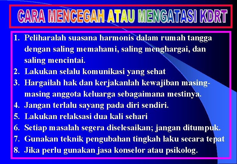 1. Peliharalah suasana harmonis dalam rumah tangga dengan saling memahami, saling menghargai, dan saling