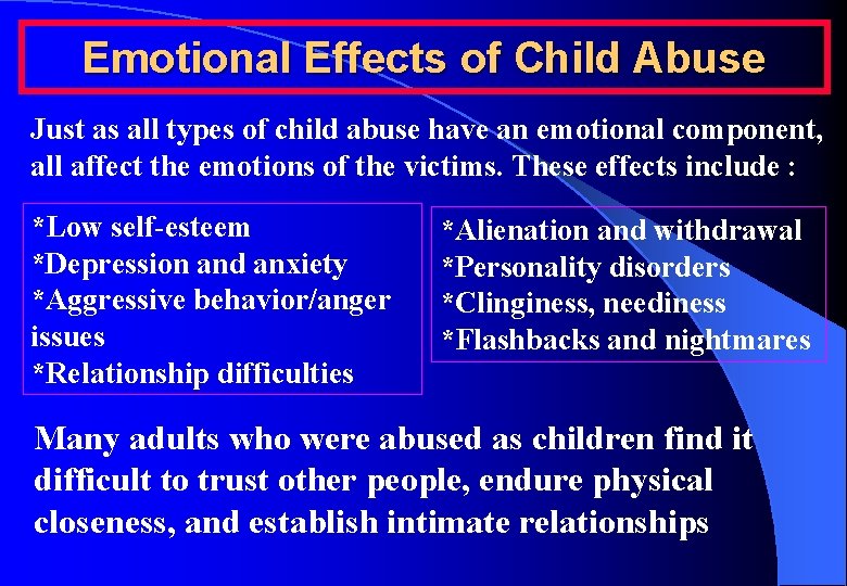 Emotional Effects of Child Abuse Just as all types of child abuse have an