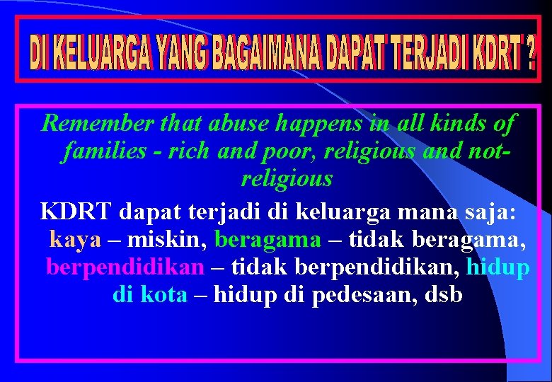 Remember that abuse happens in all kinds of families - rich and poor, religious