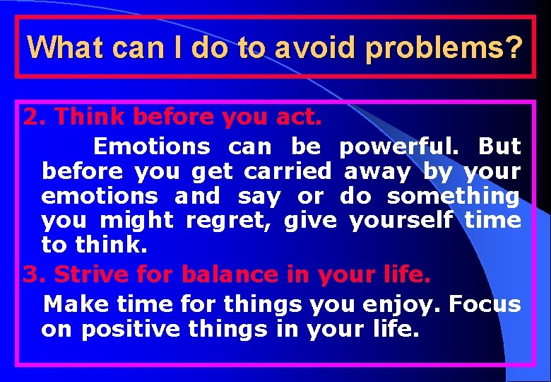 What can I do to avoid problems? 2. Think before you act. Emotions can