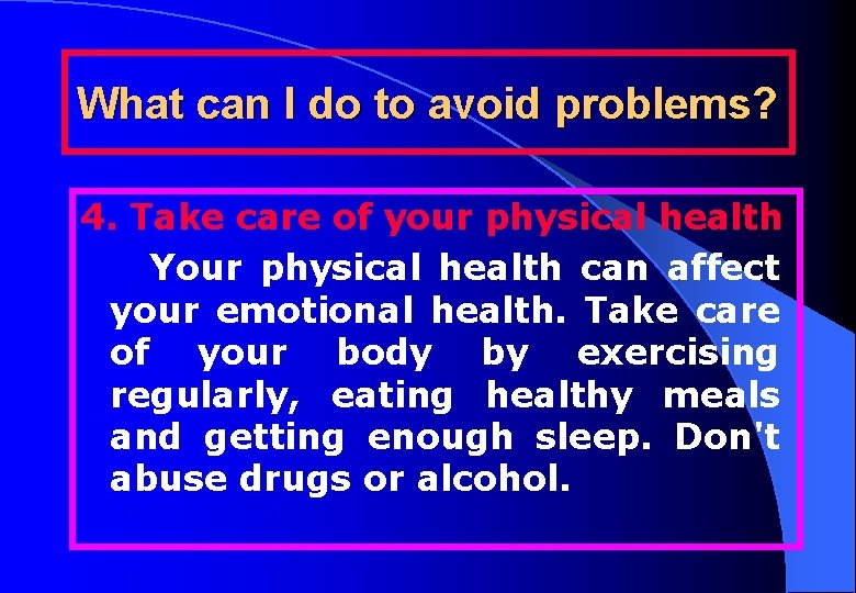 What can I do to avoid problems? 4. Take care of your physical health