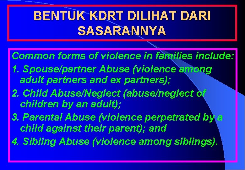 BENTUK KDRT DILIHAT DARI SASARANNYA Common forms of violence in families include: 1. Spouse/partner