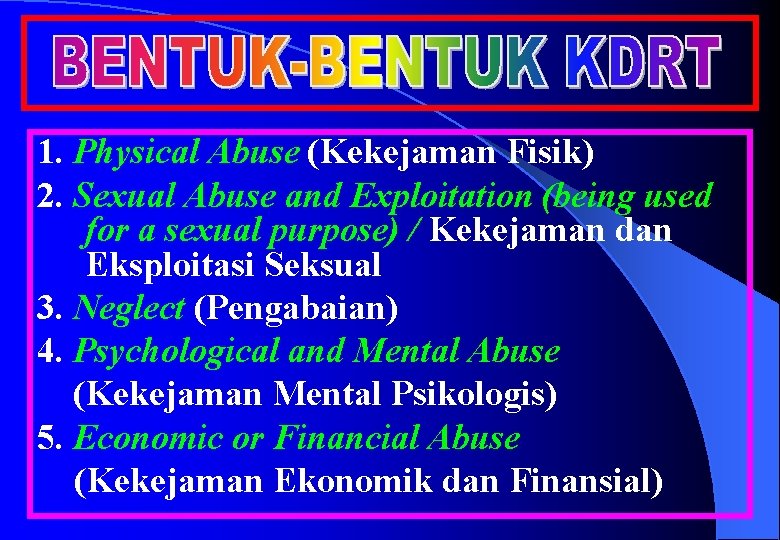 1. Physical Abuse (Kekejaman Fisik) 2. Sexual Abuse and Exploitation (being used for a