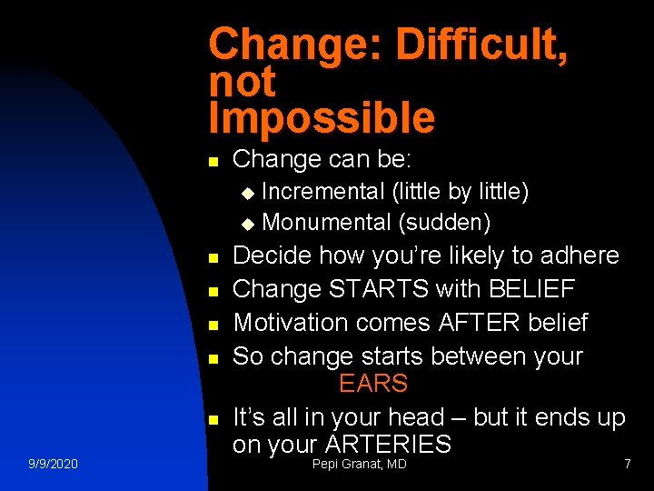 Change: Difficult, not Impossible n Change can be: Incremental (little by little) u Monumental