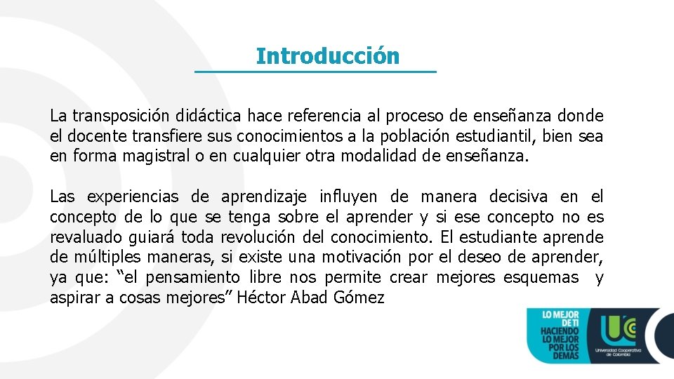 Introducción La transposición didáctica hace referencia al proceso de enseñanza donde el docente transfiere