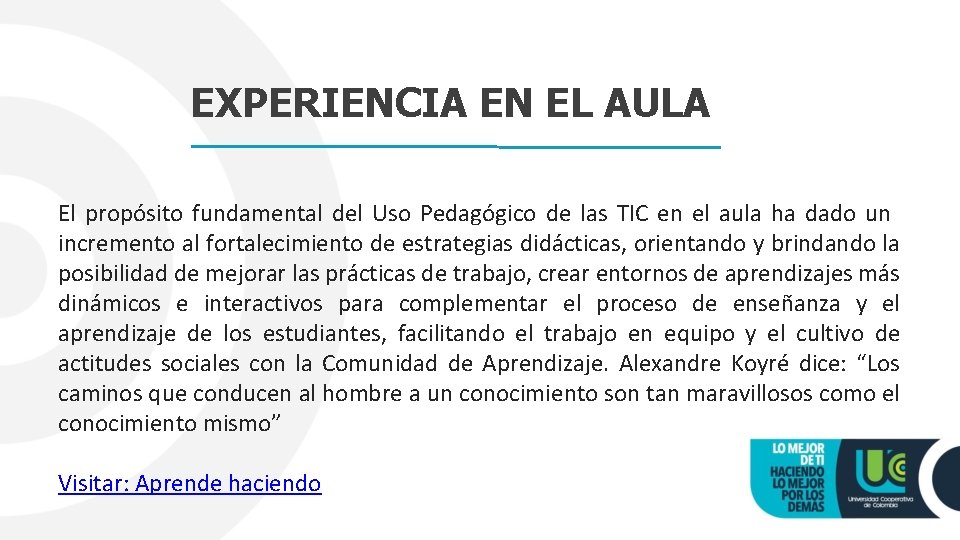 EXPERIENCIA EN EL AULA El propósito fundamental del Uso Pedagógico de las TIC en