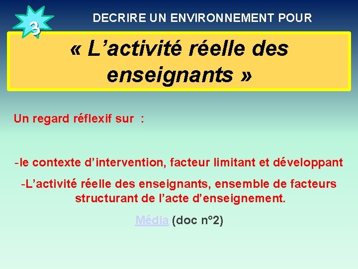 3 DECRIRE UN ENVIRONNEMENT POUR « L’activité réelle des enseignants » Un regard réflexif