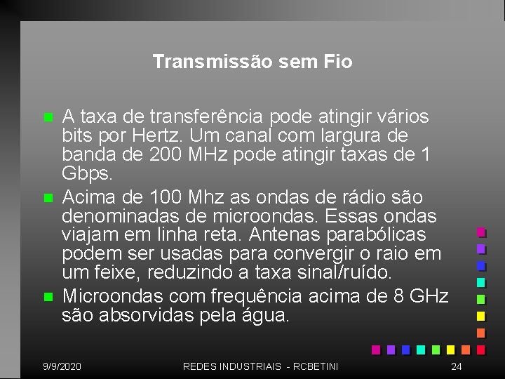 Transmissão sem Fio n n n A taxa de transferência pode atingir vários bits