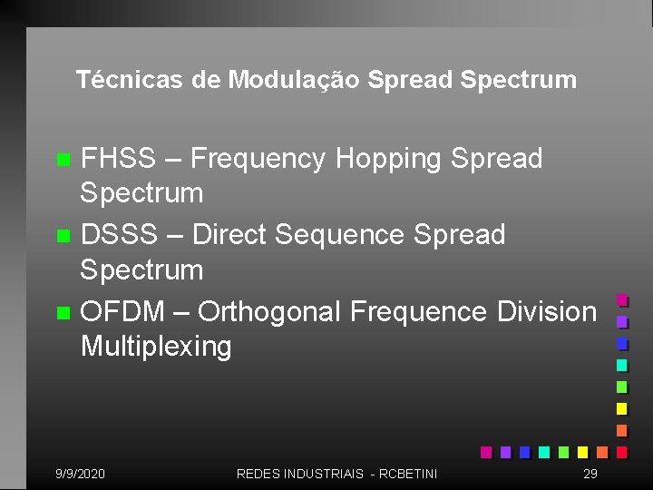 Técnicas de Modulação Spread Spectrum FHSS – Frequency Hopping Spread Spectrum n DSSS –