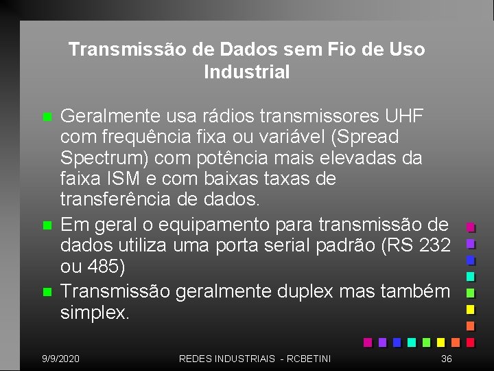 Transmissão de Dados sem Fio de Uso Industrial n n n Geralmente usa rádios Transmissão de Dados sem Fio de Uso Industrial n n n Geralmente usa rádios