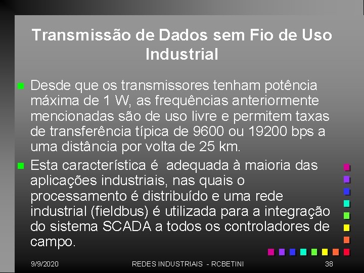 Transmissão de Dados sem Fio de Uso Industrial n n Desde que os transmissores Transmissão de Dados sem Fio de Uso Industrial n n Desde que os transmissores