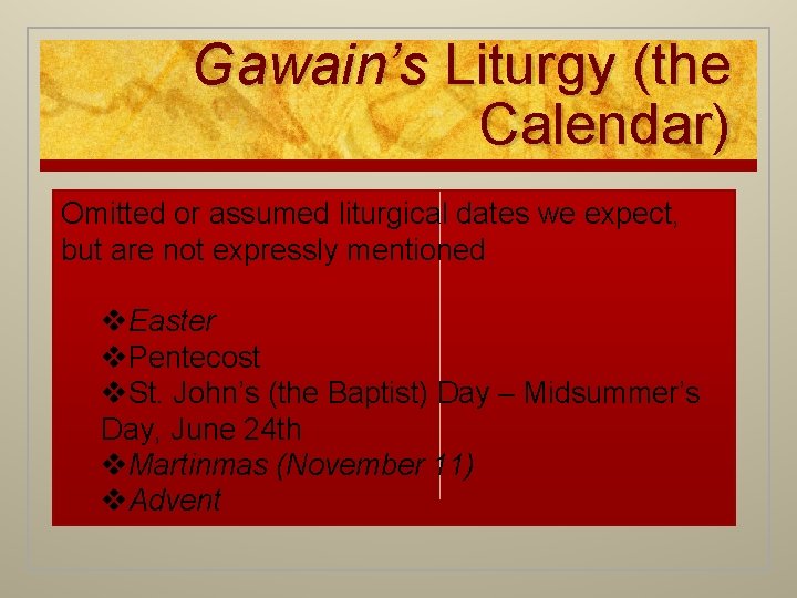 Gawain’s Liturgy (the Calendar) Omitted or assumed liturgical dates we expect, but are not