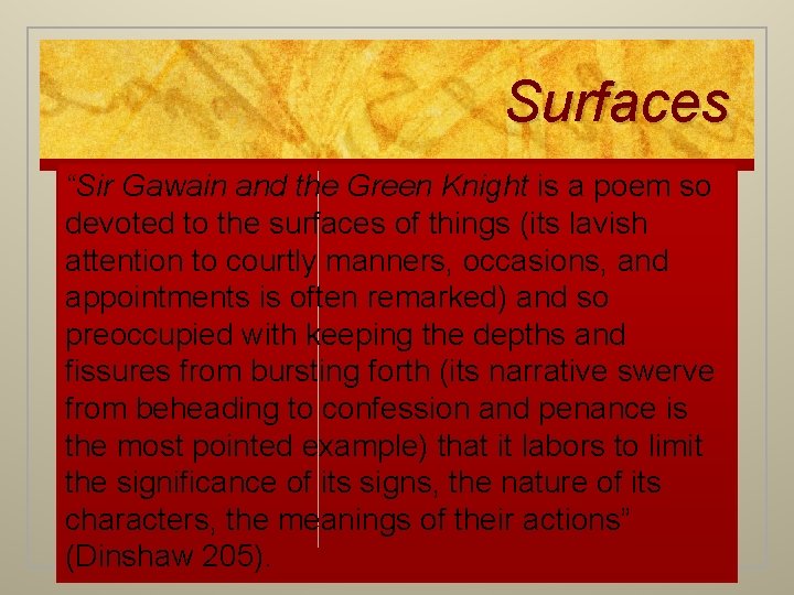 Surfaces “Sir Gawain and the Green Knight is a poem so devoted to the