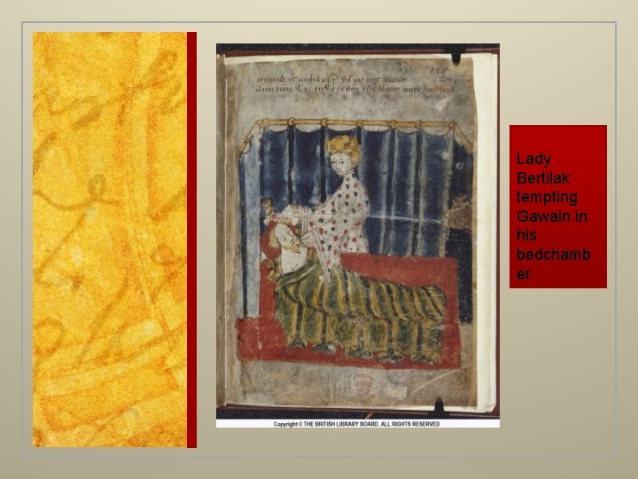 Lady Bertilak tempting Gawain in his bedchamb er 