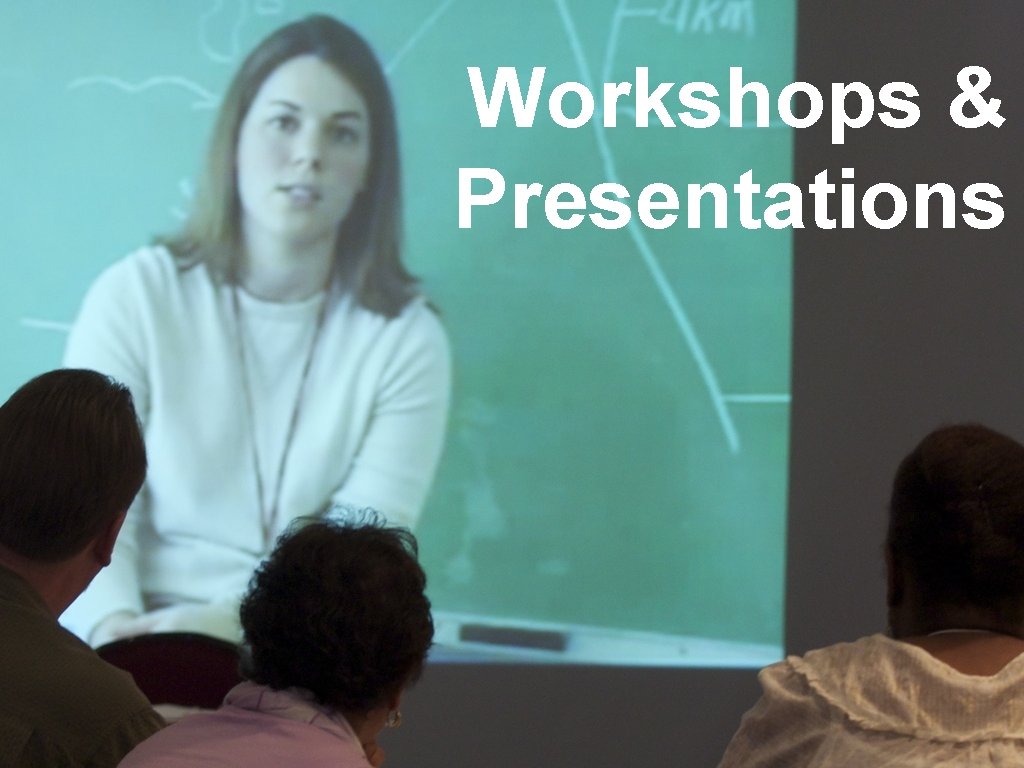 Workshops & Presentations 