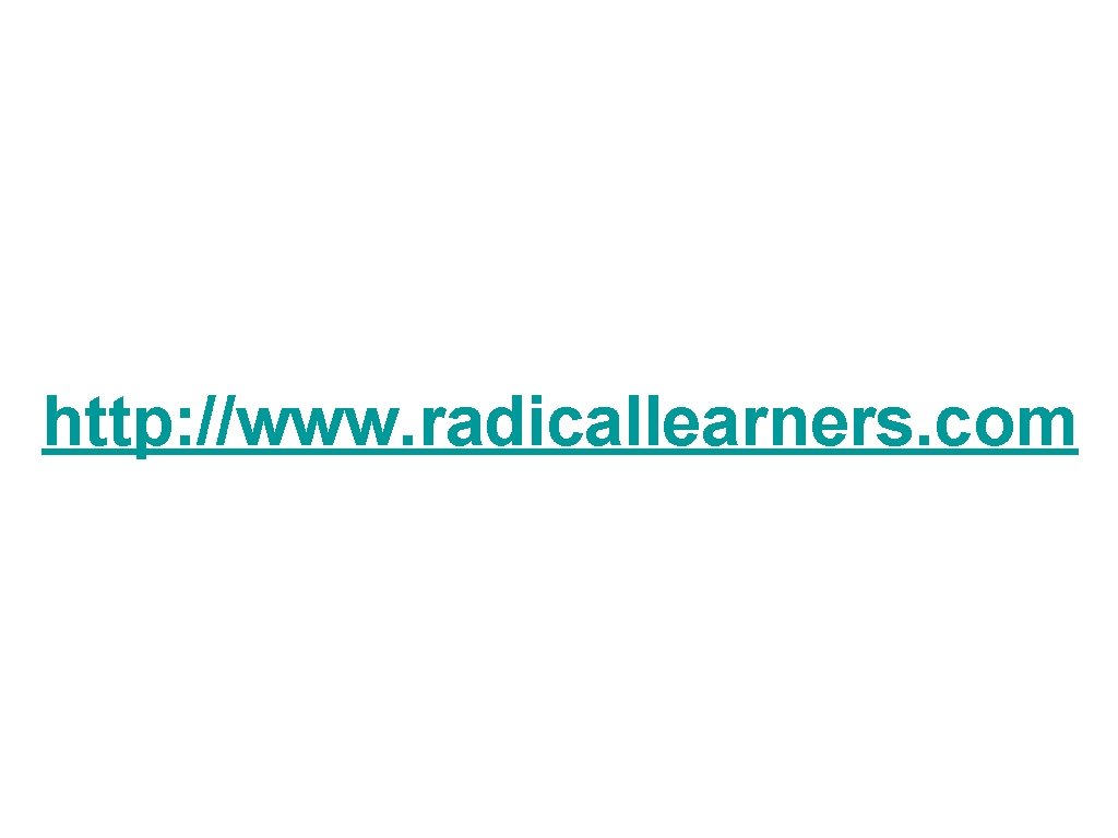 http: //www. radicallearners. com 